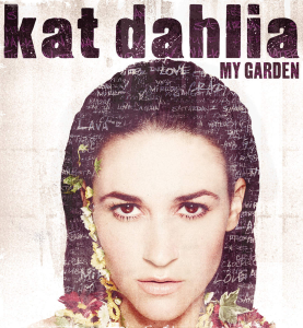 EPIC RECORDS Haunting music and striking lyrics compose “My Garden,” the debut album of singer-songwriter Kat Dahlia. 