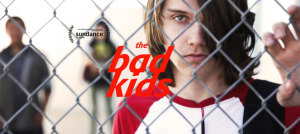 THE BAD KIDS “The Bad Kids” tells the story of a group of teachers at a school for struggling students in an impoverished community in the Mojave Desert.